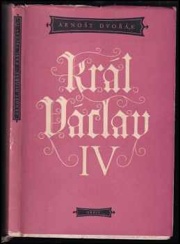 Arnošt Dvořák: Král Václav IV