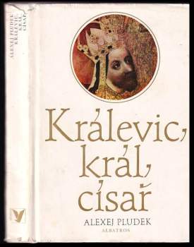 Alexej Pludek: Králevic, král, císař
