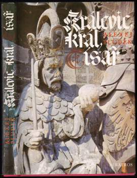 Kralevic, král, císař : vyprávění o Karlu IV