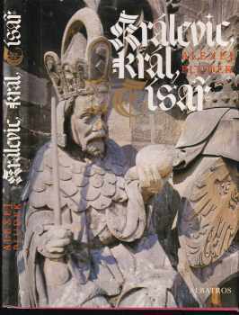 Alexej Pludek: Kralevic, král, císař