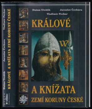 Králové a knížata zemí Koruny české - Dušan Třeštík, Jaroslav Čechura (2001, Rybka Publishers) - ID: 825961