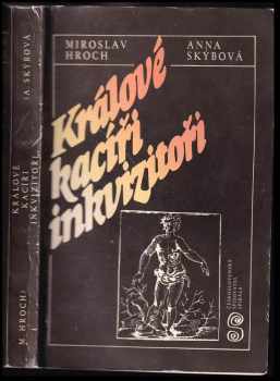 Králové, kacíři, inkvizitoři - Miroslav Hroch, Anna Skýbová (1987, Československý spisovatel) - ID: 719418