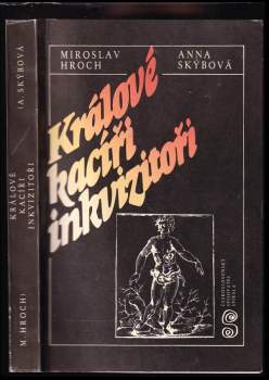 Králové, kacíři, inkvizitoři - Miroslav Hroch, Anna Skýbová (1987, Československý spisovatel) - ID: 800953