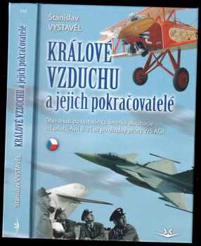 Stanislav Vystavěl: Králové vzduchu a jejich pokračovatelé - ohlédnutí do historie čs letecké akrobacie - od pilotů Avií B-21 až po display piloty VzS AČR.