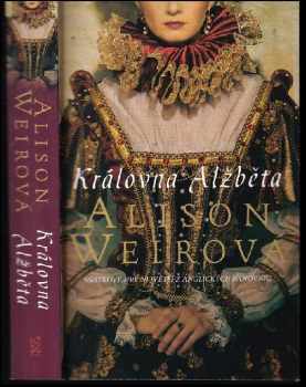 Alison Weir: Královna Alžběta