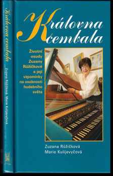Královna cembala - životní osudy Zuzany Růžičkové a její vzpomínky na osobnosti hudebního světa - Zuzana Růžičková, Marie Kulijevyčová (2005, Ottovo nakladatelství) - ID: 265771