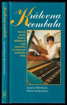Královna cembala - životní osudy Zuzany Růžičkové a její vzpomínky na osobnosti hudebního světa - Zuzana Růžičková, Marie Kulijevyčová (2005, Ottovo nakladatelství) - ID: 309010