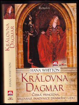 Královna Dagmar : česká princezna, milovaná panovnice dánského lidu : román