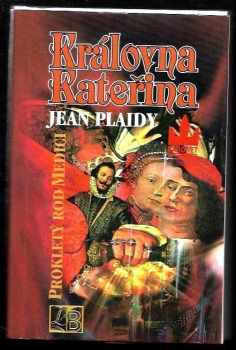 Královna Kateřina : 3.díl - prokletý rod Medici - Jean Plaidy (1994, Baronet) - ID: 931387