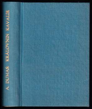 Královnin kavalír : Díl 1-2 - Alexandre Dumas, Alexandre Dumas, Alexandre Dumas (1925, Jos. R. Vilímek) - ID: 780451