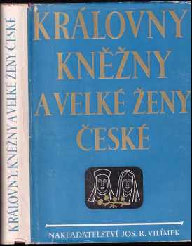 Královny, kněžny a velké ženy české (1941, Jos. R. Vilímek) - ID: 678297