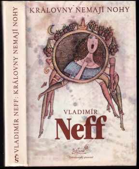 Vladimír Neff: Královny nemají nohy