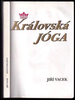 Královská jóga : hatha jóga, rádža jóga, guru jóga