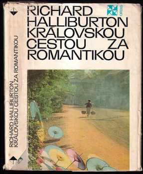 Královskou cestou za romantikou - Richard Halliburton (1971, Orbis) - ID: 721725