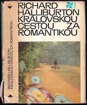 Královskou cestou za romantikou - Richard Halliburton (1971, Orbis) - ID: 729517