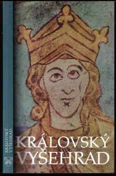 Vratislav II: Královský Vyšehrad : sborník příspěvků k 900 výročí úmrtí prvního českého krále Vratislava II. (1061-1092).