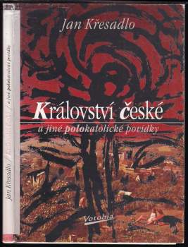 Království české a jiné polokatolické povídky - Jan Křesadlo (1996, Votobia) - ID: 774277
