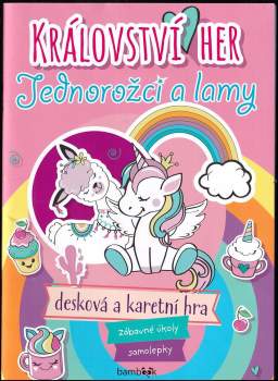Království her : Jednorožci a lamy : desková a karetní hra, zábavné úkoly, samolepky