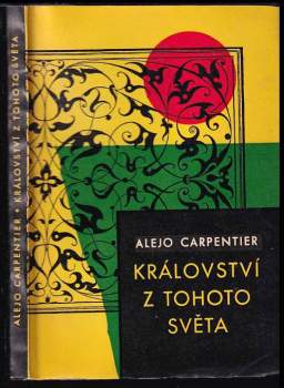 Království z tohoto světa - Alejo Carpentier (1960, Státní nakladatelství krásné literatury, hudby a umění) - ID: 819230
