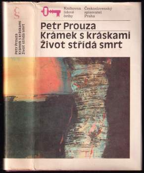 Petr Prouza: Krámek s kráskami ; Život střídá smrt