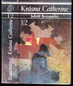 Krásná Catherine : [Zv.] 1-2 - Dl. 1. a 2 - Juliette Benzoni, Július Lenko (1990) - ID: 424620