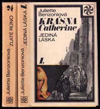 Krásná Catherine Jediná Láska + Zlaté Rúno : 1. [diel] - Jediná láska - Juliette Benzoni (1972, Svornosť) - ID: 357145