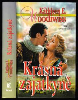 Krásná zajatkyně - Kathleen E Woodiwiss (1999, Ikar) - ID: 553578