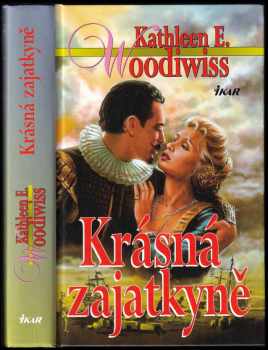 Kathleen E Woodiwiss: Krásná zajatkyně