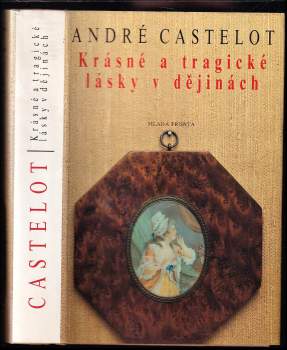 André Castelot: Krásné a tragické lásky v dějinách