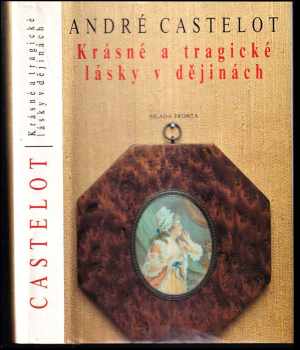 André Castelot: Krásné a tragické lásky v dějinách