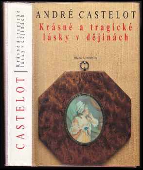 André Castelot: Krásné a tragické lásky v dějinách