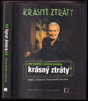 Jan Lacina: Krásný ztráty : výběr z rozhovorů stejnojmenné talk show Michala Prokopa v České televizi