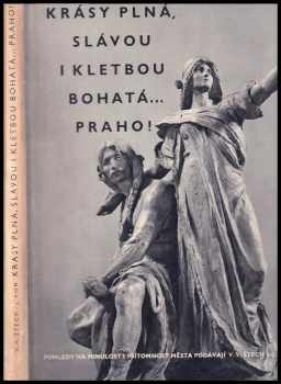 V. V Štech: Krásy plná, slávou i kletbou bohatá .. Praho!.