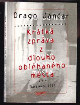 Drago Jančar: Krátká zpráva z dlouho obléhaného města