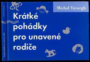 Michal Viewegh: Krátké pohádky pro unavené rodiče