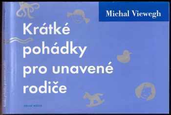 Michal Viewegh: Krátké pohádky pro unavené rodiče