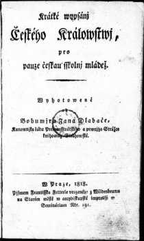 Krátké wypsánj Českého Králowstwj, pro pauze českau sskolnj mládež