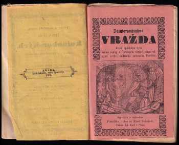 Josef Chládek: Krátký popis o zavraždění ruského cára Alexandra II. dne 13. března 1881 + Popis desateronásobné vraždy která spáchána byla sedmi vrahy, v Červeném mlýně + Popis trojnásobné vraždy a sebevraždy v Dol. Kounicích u Brna + Píseň o hrozné vraždě a sebevraždě v Dolních Kounicích u Brna + Popis o hrozné vraždě - u Píseň o hrozné vraždě která byla spáchána ze žárlivosti o štědrém v obci Starkoči u Náchoda + Popis o šesteronásobné krvavé vraždě, kterou spáchal otec na své manželce... a další dle fotek