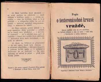 Josef Chládek: Krátký popis o zavraždění ruského cára Alexandra II. dne 13. března 1881 + Popis desateronásobné vraždy která spáchána byla sedmi vrahy, v Červeném mlýně + Popis trojnásobné vraždy a sebevraždy v Dol. Kounicích u Brna + Píseň o hrozné vraždě a sebevraždě v Dolních Kounicích u Brna + Popis o hrozné vraždě - u Píseň o hrozné vraždě která byla spáchána ze žárlivosti o štědrém v obci Starkoči u Náchoda + Popis o šesteronásobné krvavé vraždě, kterou spáchal otec na své manželce... a další dle fotek