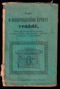 Krátký popis o zavraždění ruského cára Alexandra II. dne 13. března 1881 + Popis desateronásobné vraždy která spáchána byla sedmi vrahy, v Červeném mlýně + Popis trojnásobné vraždy a sebevraždy v Dol. Kounicích u Brna + Píseň o hrozné vraždě a sebevraždě v Dolních Kounicích u Brna + Popis o hrozné vraždě - u Píseň o hrozné vraždě která byla spáchána ze žárlivosti o štědrém v obci Starkoči u Náchoda + Popis o šesteronásobné krvavé vraždě, kterou spáchal otec na své manželce... a další dle fotek