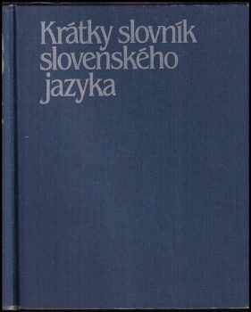 Krátky slovník slovenského jazyka - Štefan Peciar, Milan Urbančok (1989, Veda) - ID: 754057