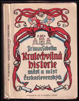 Kratochvilná historie měst a míst státu Československého s přídavkem lužicko-srbské a haličsko-rusínské - Primus Sobotka (1920, Jos. R. Vilímek) - ID: 359293