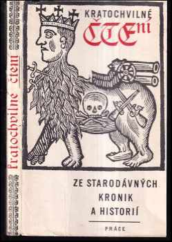 Kratochvilné čtení ze starodávných kronik a historií