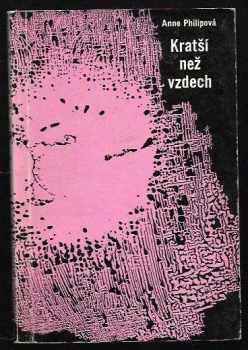 Kratší než vzdech - Anne Philipe (1965, Státní nakladatelství krásné literatury a umění) - ID: 784180