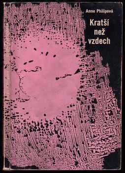 Kratší než vzdech - Anne Philipe (1965, Státní nakladatelství krásné literatury a umění) - ID: 826965