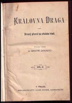 Královna Draga, aneb, Krvavý převrat na srbském trůně