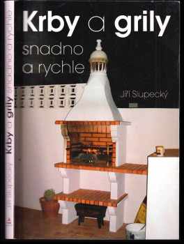 Jiří Slupecký: Krby a grily snadno a rychle