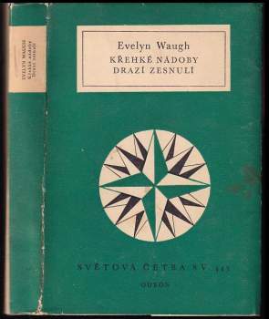 Evelyn Waugh: Křehké nádoby ; Drazí zesnulí : anglo-americká truchlohra