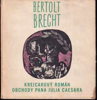 Bertolt Brecht: Krejcarový román - Obchody pana Julia Caesara