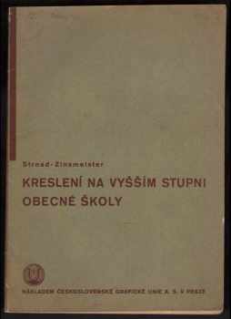 Emanuel Strnad: Kreslení na vyšším stupni obecné školy : metodický průvodce pro 6., 7. a 8. postupný ročník s ukázkami prací žákovských : zpracováno podle normálních osnov ze dne 10. července 1933, č. 67.311/33-I